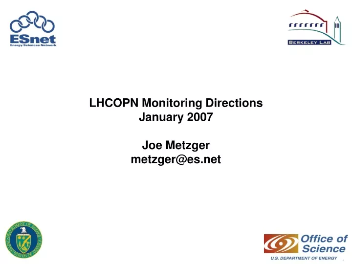 lhcopn monitoring directions january 2007 joe metzger metzger@es net