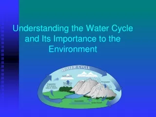 Understanding the Water Cycle  and Its Importance to the Environment