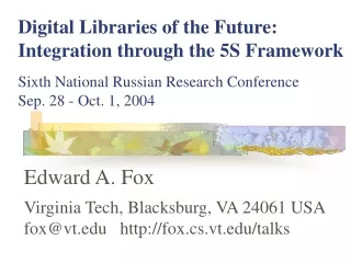 Edward A. Fox Virginia Tech, Blacksburg, VA 24061 USA fox@vt   fox.cs.vt/talks