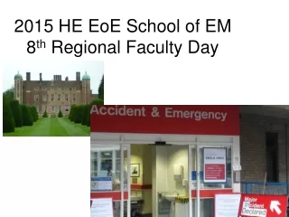 2015 HE EoE School of EM 8 th  Regional Faculty Day