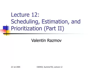 Lecture 12: Scheduling, Estimation, and Prioritization (Part II)
