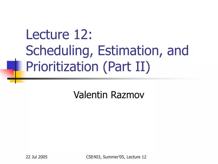 lecture 12 scheduling estimation and prioritization part ii