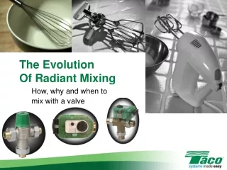 The Evolution  Of Radiant Mixing