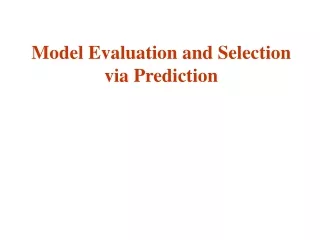 Model Evaluation and Selection via Prediction