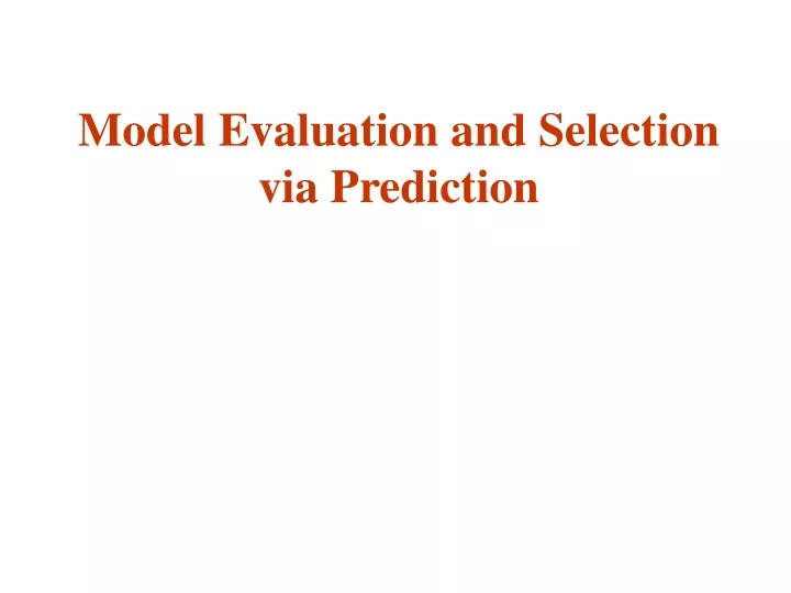 model evaluation and selection via prediction