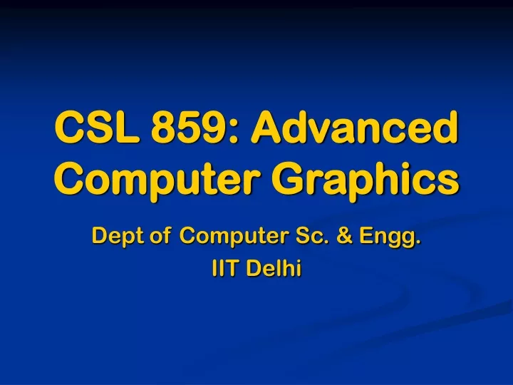 csl 859 advanced computer graphics