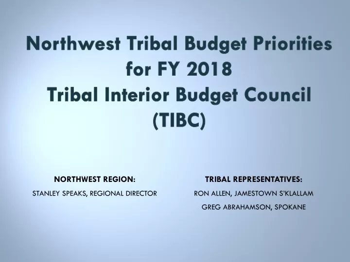 northwest tribal budget priorities for fy 2018 tribal interior budget council tibc