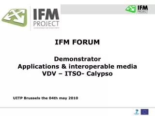 IFM FORUM  Demonstrator  Applications &amp; interoperable media VDV – ITSO- Calypso