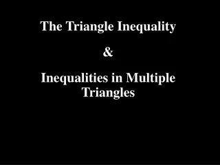 The Triangle Inequality &amp; Inequalities in Multiple Triangles