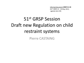 51 st  GRSP Session Draft new Regulation on child restraint systems