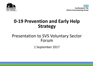0-19 Prevention and Early Help Strategy Presentation to SVS Voluntary Sector Forum