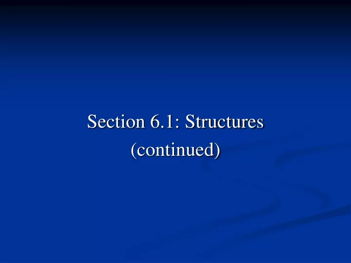 section 6 1 structures continued