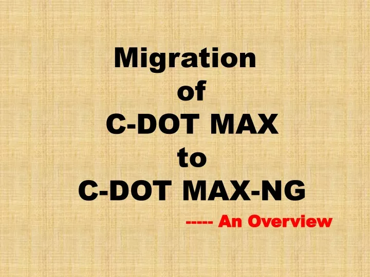 migration of c dot max to c dot max ng an overview