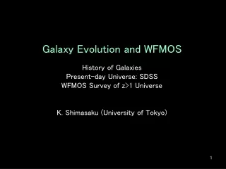 Galaxy Evolution and WFMOS History of Galaxies Present-day Universe: SDSS