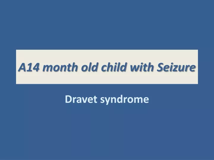 a14 month old child with seizure