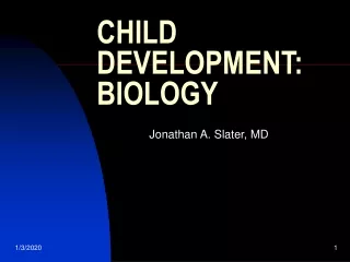 CHILD DEVELOPMENT:  BIOLOGY