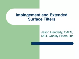 Impingement and Extended Surface Filters