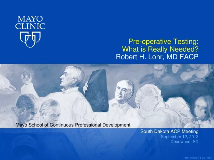 pre operative testing what is really needed robert h lohr md facp