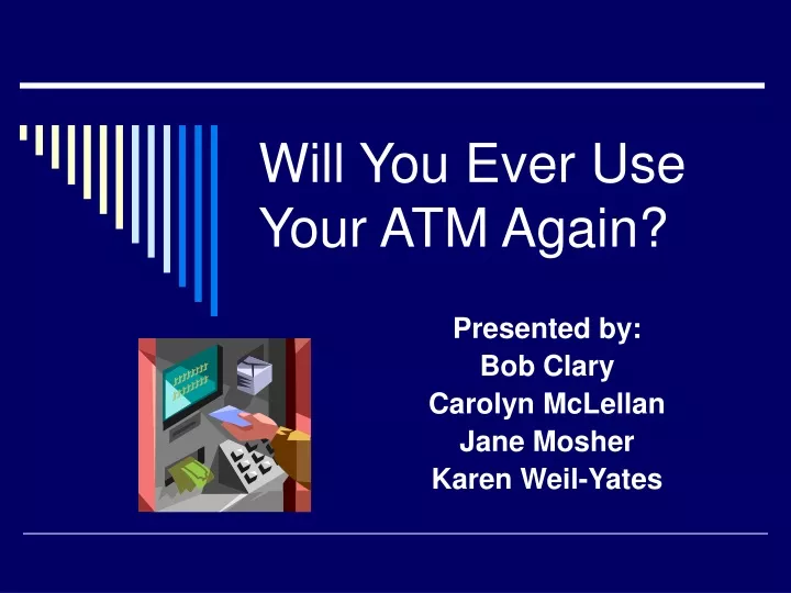 will you ever use your atm again