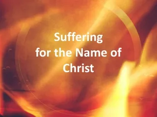 Suffering  for the Name of  Christ