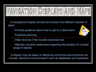 A navigational display should serve these four different classes of tasks: