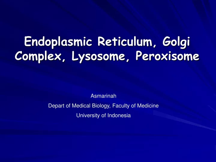 endoplasmic reticulum golgi complex lysosome peroxisome