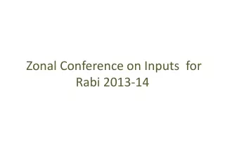 Zonal Conference on Inputs  for Rabi 2013-14