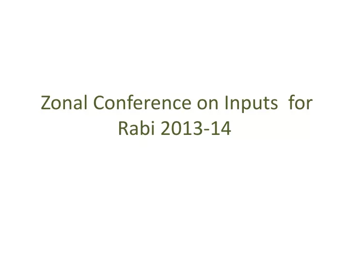 zonal conference on inputs for rabi 2013 14