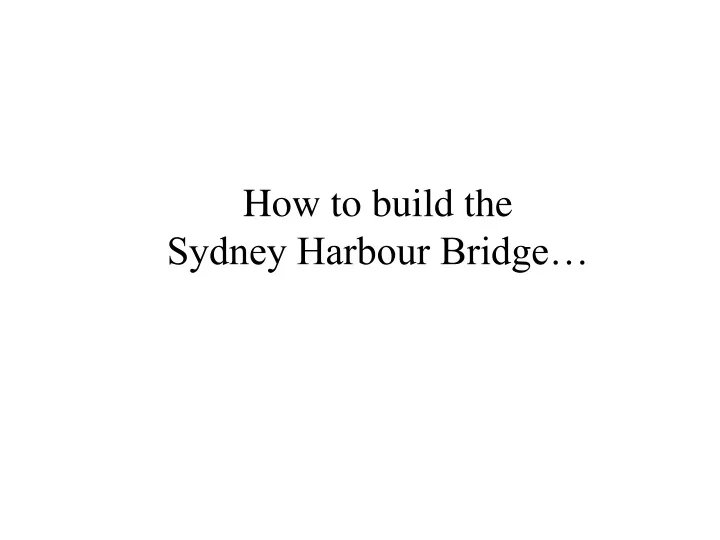 how to build the sydney harbour bridge