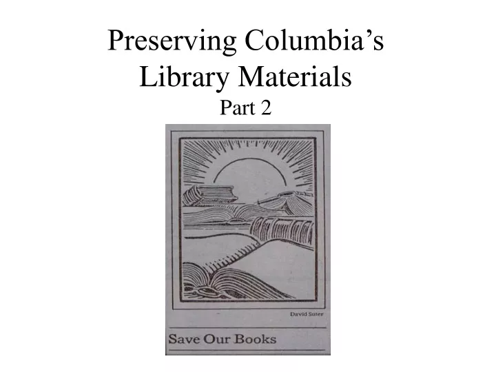 preserving columbia s library materials part 2
