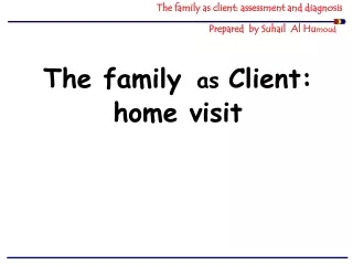 The family as client: assessment and diagnosis Prepared  by Suhail  Al Hu moud