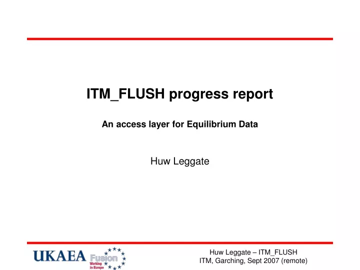 itm flush progress report an access layer for equilibrium data