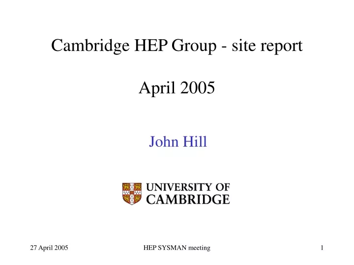 cambridge hep group site report april 2005