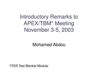 Introductory Remarks to APEX/TBM* Meeting November 3-5, 2003