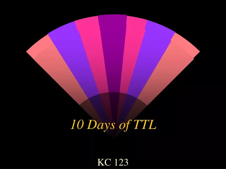 10 days of ttl