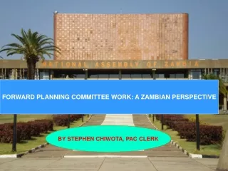 FORWARD PLANNING COMMITTEE WORK: A ZAMBIAN PERSPECTIVE