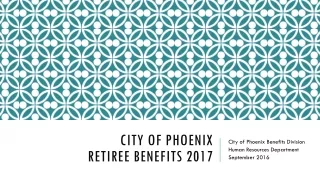 City of Phoenix Retiree Benefits 2017