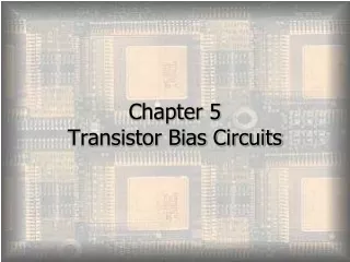 Chapter 5  Transistor Bias Circuits
