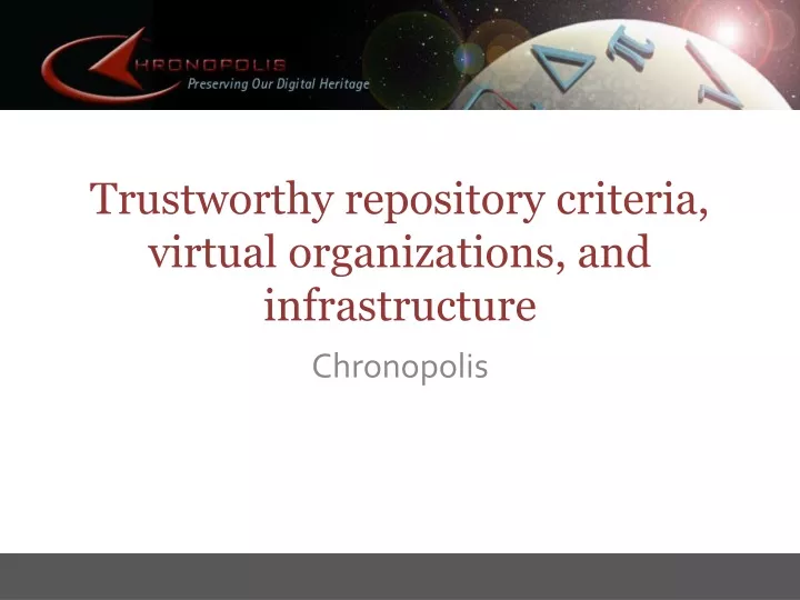 trustworthy repository criteria virtual organizations and infrastructure