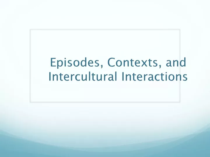 episodes contexts and intercultural interactions