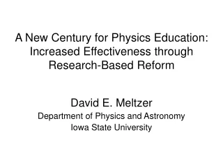 A New Century for Physics Education: Increased Effectiveness through Research-Based Reform