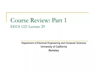 Course Review: Part 1  EECS 122: Lecture 29