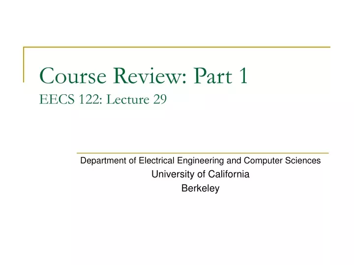 course review part 1 eecs 122 lecture 29