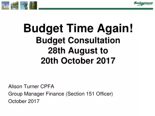 Budget Time Again!  Budget Consultation  28 th August to  20th October 2017