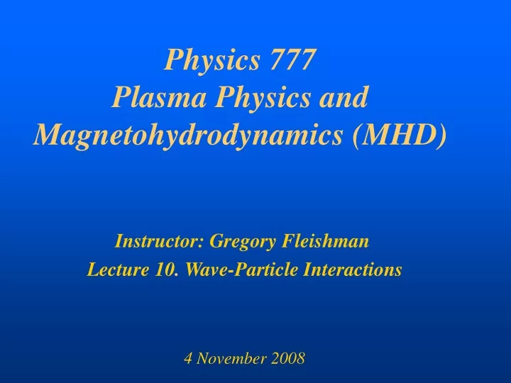 physics 777 plasma physics and magnetohydrodynamics mhd