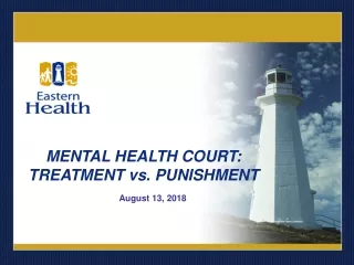 MENTAL HEALTH COURT:  TREATMENT vs. PUNISHMENT