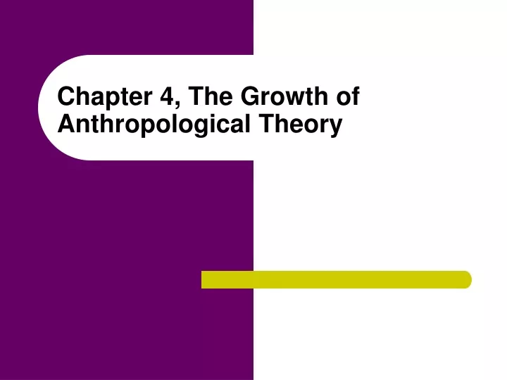 chapter 4 the growth of anthropological theory