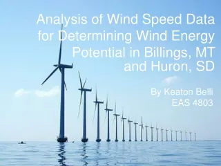 Analysis of Wind Speed Data for Determining Wind Energy Potential in Billings, MT  and Huron, SD