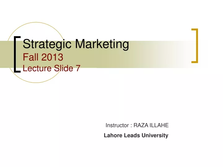 strategic marketing fall 2013 lecture slide 7