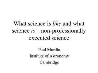 What science is  like  and what science  is –  non-professionally executed science